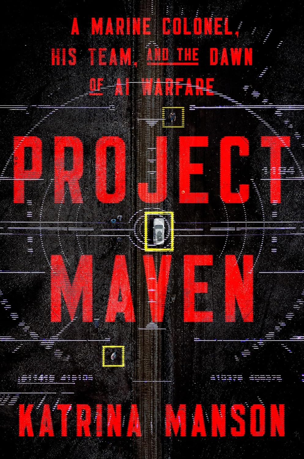 Project Maven - A Marine Colonel, His Team, and the Dawn of AI Warfare cover